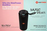 Why the MakPower BeatBox Is the Only Speaker You’ll Ever Need
